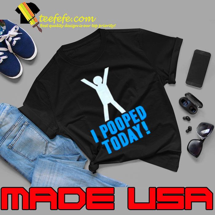 Men’s I pooped today shirt Men’s I pooped today shirt