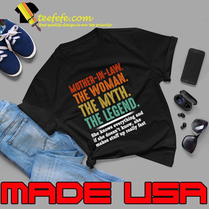 Mother In Law The Woman The Myth The Legend She Knows Everything And She Doesn't T-Shirt