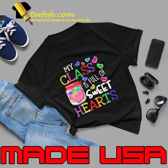 My Class Is Full Of Sweet Hearts Day For Teachers T-Shirt