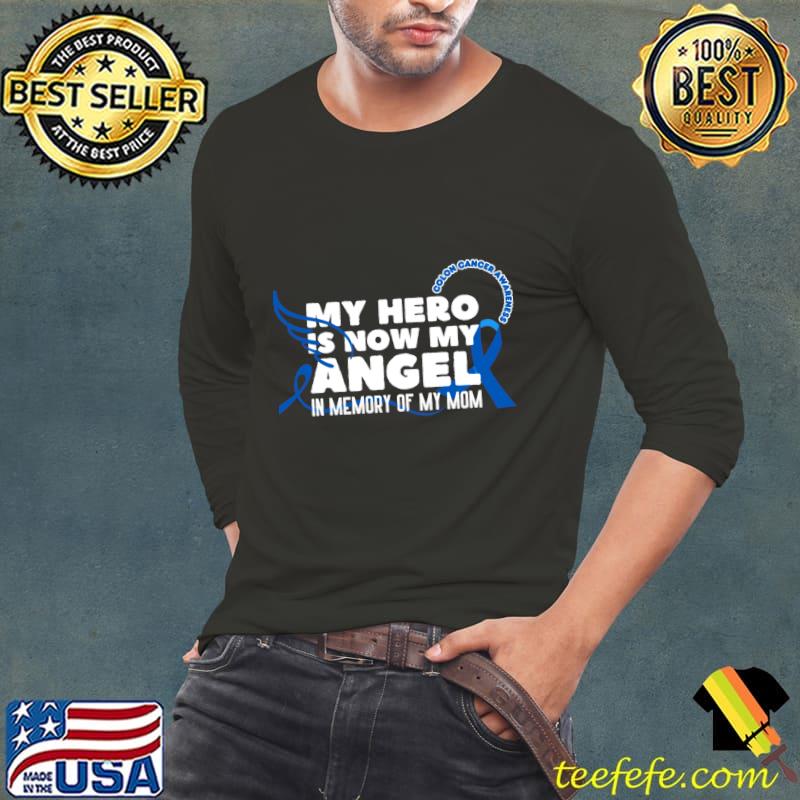 My Hero Is Now My Angel Colon Cancer Awareness T-Shirt Long Sleeve Tee My Hero Is Now My Angel Colon Cancer Awareness T-Shirt Long Sleeve Tee