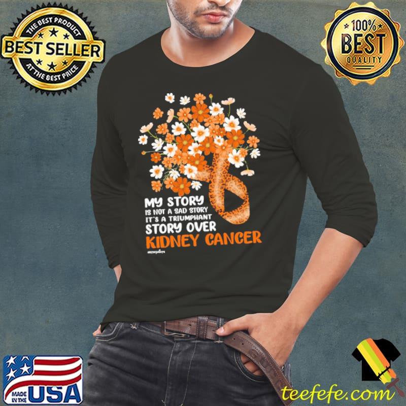 My story is not a sad story kidney cancer awareness leopard flower shirt