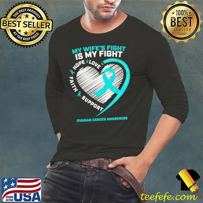 My wife’s fight is my fight ovarian cancer awareness shirt