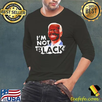 Nice joe Biden I’m not black shirt