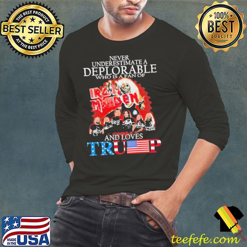 Nice never Underestimate a Deplorable who is a fan of Iron Maiden and loves Trump Signatures Shirt