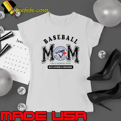 Nice toronto Blue Jays Logo Baseball Mom Like A Normal Mom But Louder And Prouder Shirt