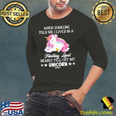 Nice unicorn When Someone Told Me Nearly Fell Off shirt