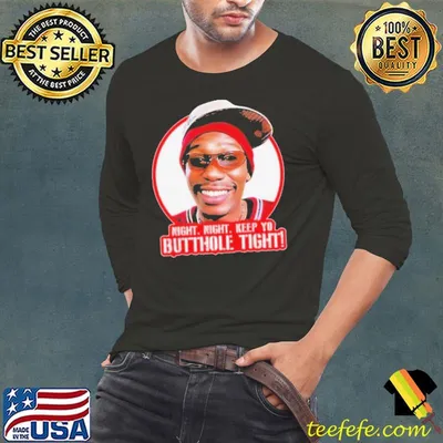 Night Night Keep Yo Butthole Tight Shirt