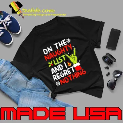 On The Naughty List And I Regret Nothing Christmas Grinch Hand T-Shirt