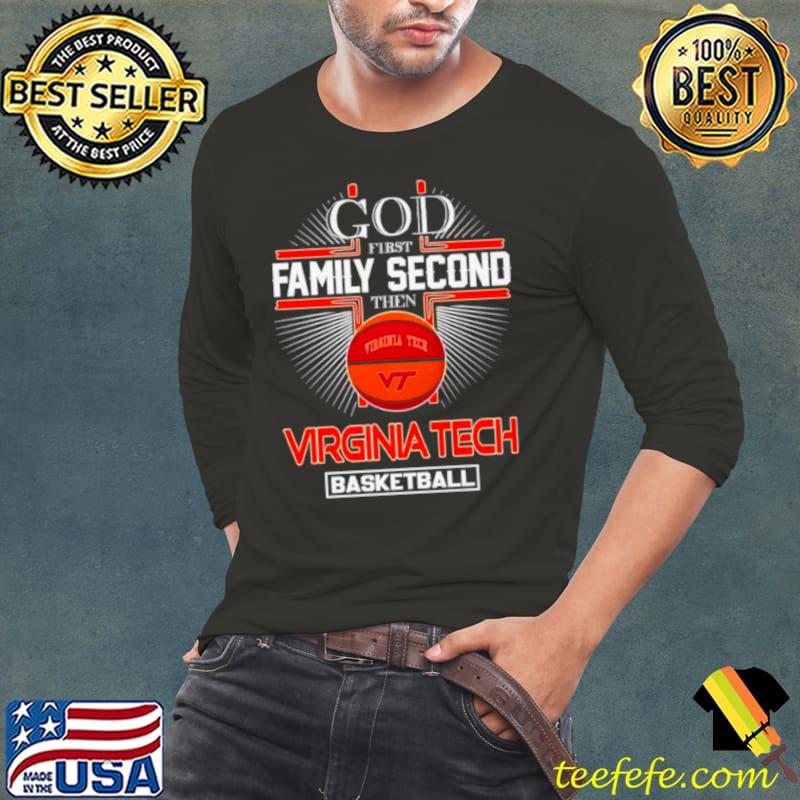 Original god first family second then Virginia Tech basketball s Long Sleeve Tee Original god first family second then Virginia Tech basketball s Long Sleeve Tee
