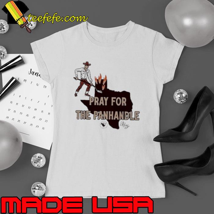 Premium el Ray Pray For The Panhandle Limited Shirt Premium el Ray Pray For The Panhandle Limited Shirt