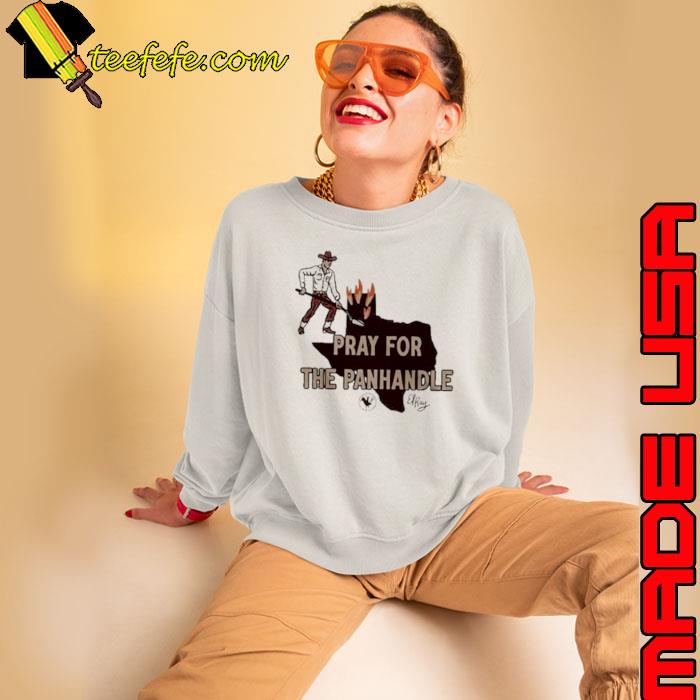 Premium el Ray Pray For The Panhandle Limited Shirt Sweatshirt Premium el Ray Pray For The Panhandle Limited Shirt Sweatshirt