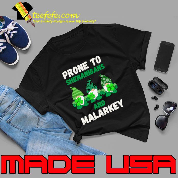 Prone to Shenanigans and Malarkey St Patricks Day Three Gnome T-Shirt Unisex Prone to Shenanigans and Malarkey St Patricks Day Three Gnome T-Shirt Unisex