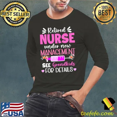 Retired Nurse Under New Management See Grandkids For Details Flower T-Shirt