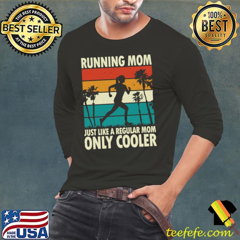 Running Mom Just Like a Regular Mom Only Cooler Vintage T-Shirt Long Sleeve Tee Running Mom Just Like a Regular Mom Only Cooler Vintage T-Shirt Long Sleeve Tee