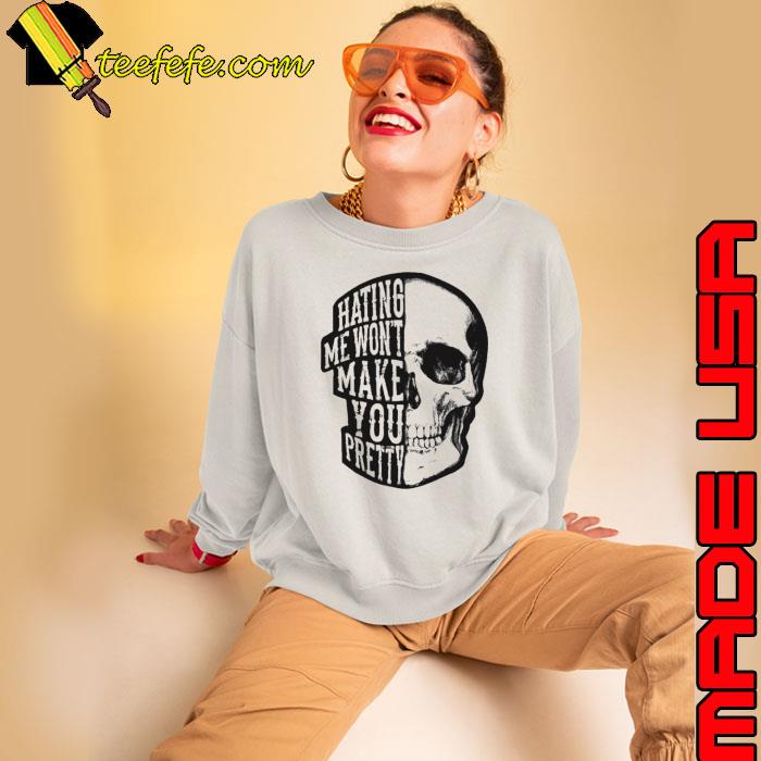 Skull Beautiful Disaster Hating Me Won’t Make You Pretty s Sweatshirt Skull Beautiful Disaster Hating Me Won’t Make You Pretty s Sweatshirt