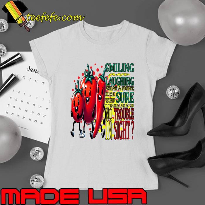 Smiling and Laughing You Sure There's No Trouble In Sight Joyful Produce Parade T-Shirt Ladies tee Smiling and Laughing You Sure There's No Trouble In Sight Joyful Produce Parade T-Shirt Ladies tee