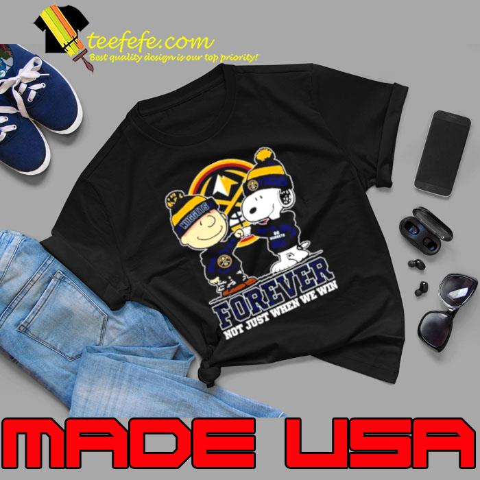 Snoopy Fist Bump Charlie Brown Denver Nuggets Forever Not Just When We Win Shirts