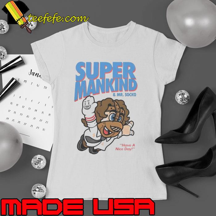 Super Mankind & Mr Socko have a nice day s Ladies tee Super Mankind & Mr Socko have a nice day s Ladies tee