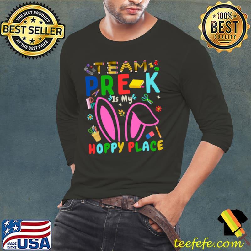 Team Pre-k Is My Hoppy Place Rabbit Easter Day T-Shirt Long Sleeve Tee Team Pre-k Is My Hoppy Place Rabbit Easter Day T-Shirt Long Sleeve Tee