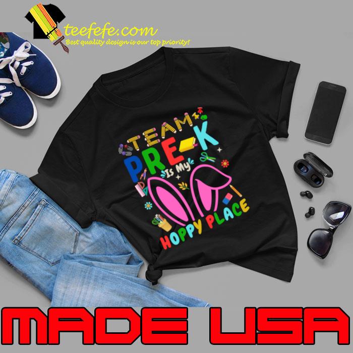 Team Pre-k Is My Hoppy Place Rabbit Easter Day T-Shirt