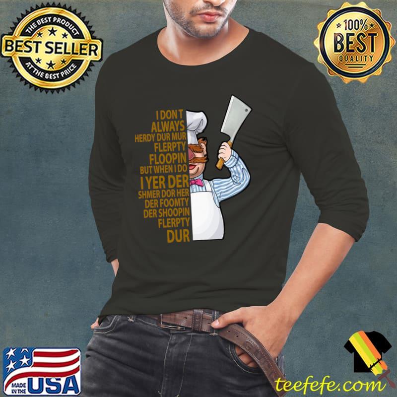 The Swedish Chef Vert Der Feck I Don't Always Herdy Dur Mur T-Shirt