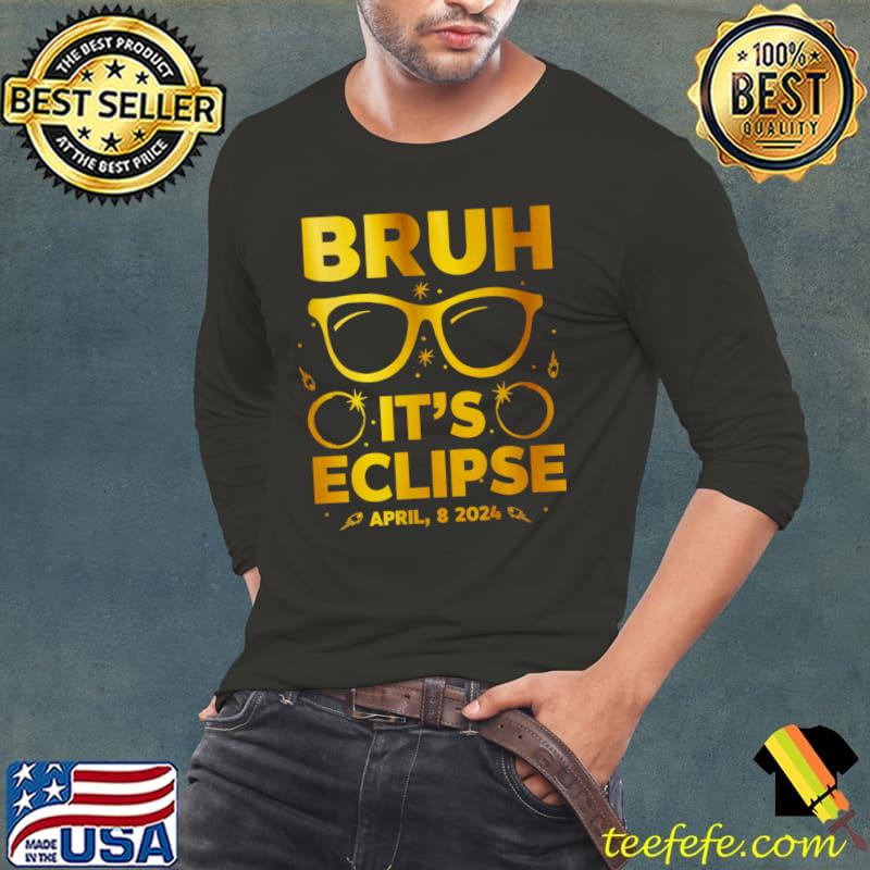 Total Solar Eclipse Bruh It's Eclipse April 8 2024 T-Shirt Total Solar Eclipse Bruh It's Eclipse April 8 2024 T-Shirt