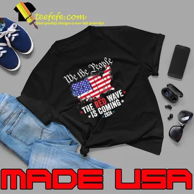 We The People The Red Wave Is Coming 2024 Usa Flag Shirt