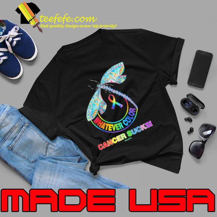 Whatever color cancer sucks dragonfly Cancer Awareness s Unisex Whatever color cancer sucks dragonfly Cancer Awareness s Unisex