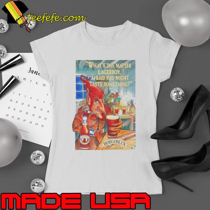 Whats the matter lagerboy afraid you might taste something s Ladies tee Whats the matter lagerboy afraid you might taste something s Ladies tee