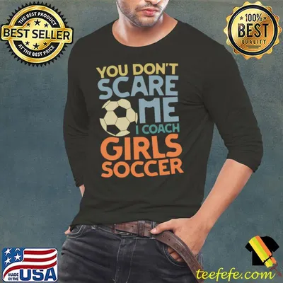 You Don't Scare Me I Coach Girls Soccer Retro T-Shirt