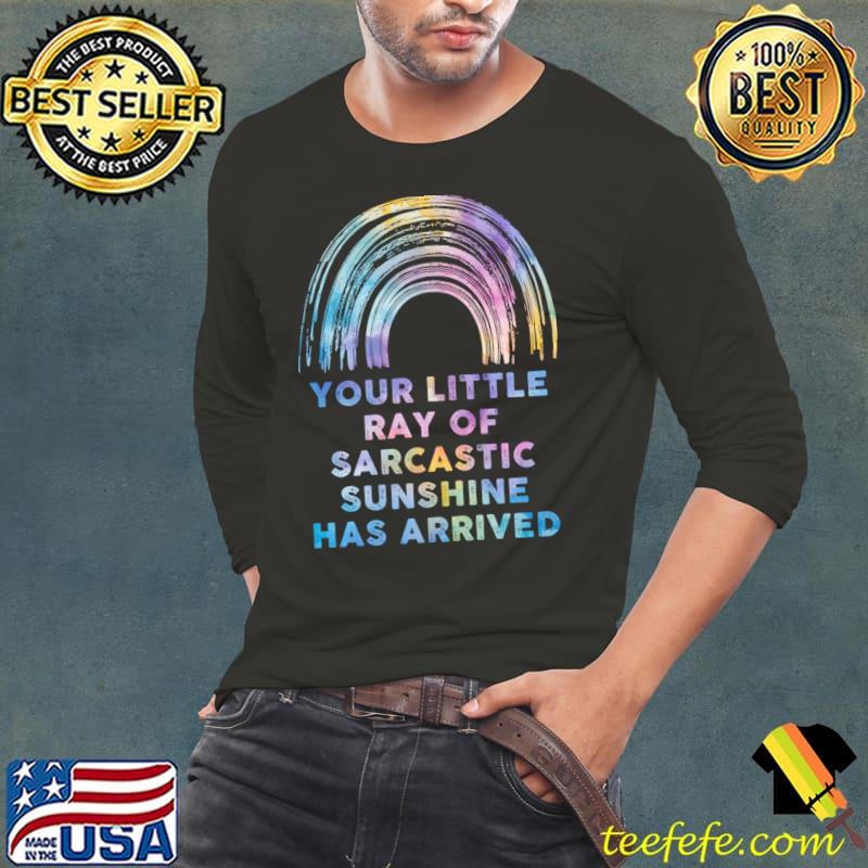 Your Little Ray Of Sarcastic Sunshine Has Arrived Rainbow T-Shirt Long Sleeve Tee Your Little Ray Of Sarcastic Sunshine Has Arrived Rainbow T-Shirt Long Sleeve Tee