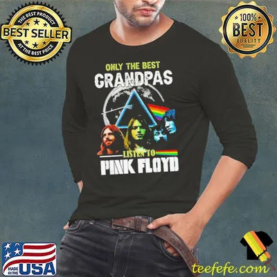 2024 Only The Best Grandpas Listen To Pink Floyd Shirt