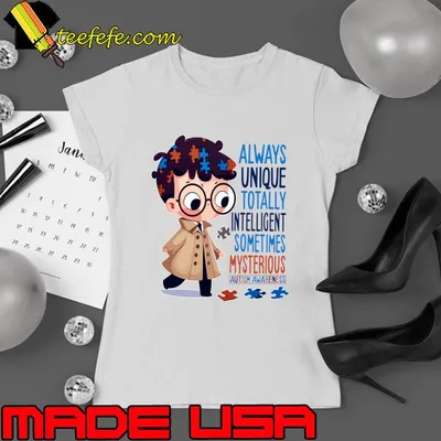 Always unique totally intelligent sometimes mysterious T-Shirt