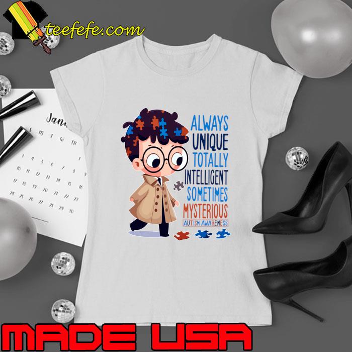 Always unique totally intelligent sometimes mysterious T-Shirt
