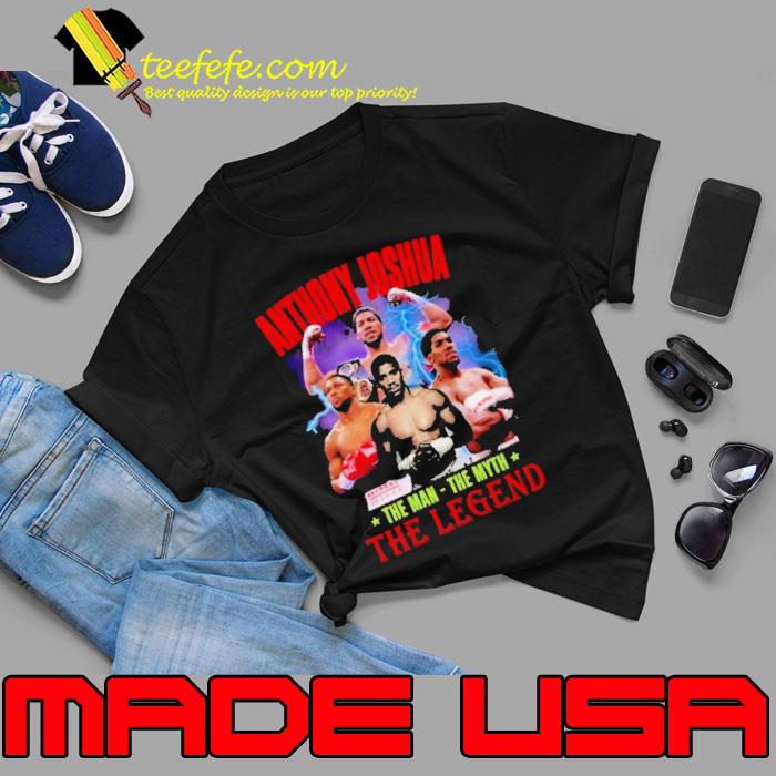Anthony Joshua The Man The Myth The Legend Shirt Unisex Anthony Joshua The Man The Myth The Legend Shirt Unisex