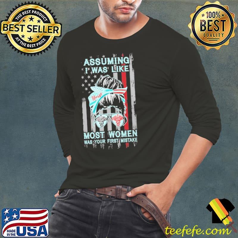 Assuming was like most women was your first mistake nurse messy bun usa flag s Long Sleeve Tee Assuming was like most women was your first mistake nurse messy bun usa flag s Long Sleeve Tee