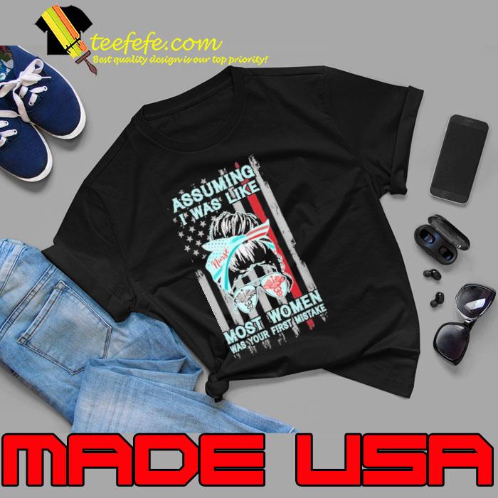 Assuming was like most women was your first mistake nurse messy bun usa flag shirt