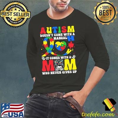 Autism doesn't come with a manual it comes with a mom T-Shirt