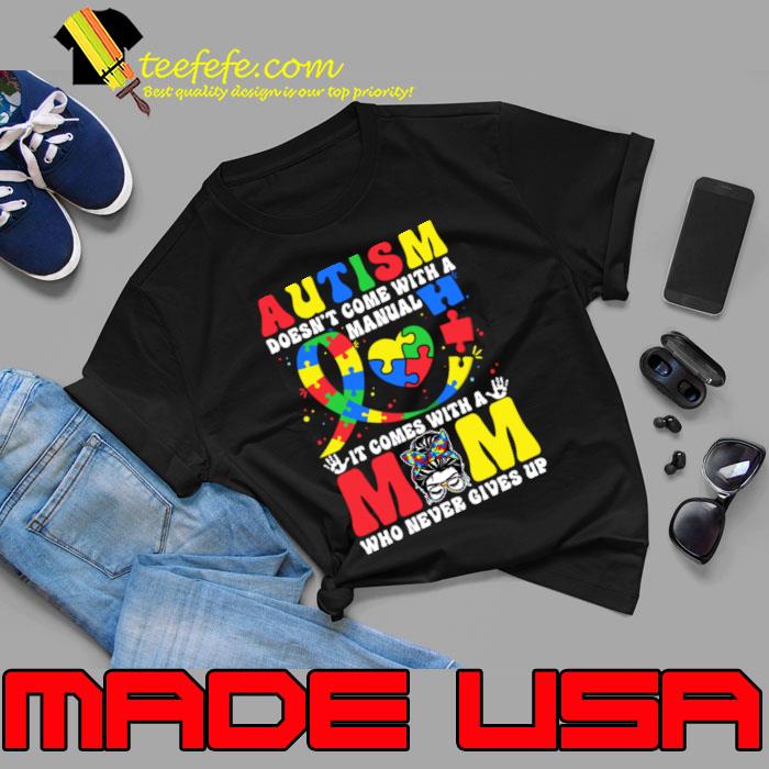 Autism doesn't come with a manual it comes with a mom T-Shirt Unisex Autism doesn't come with a manual it comes with a mom T-Shirt Unisex