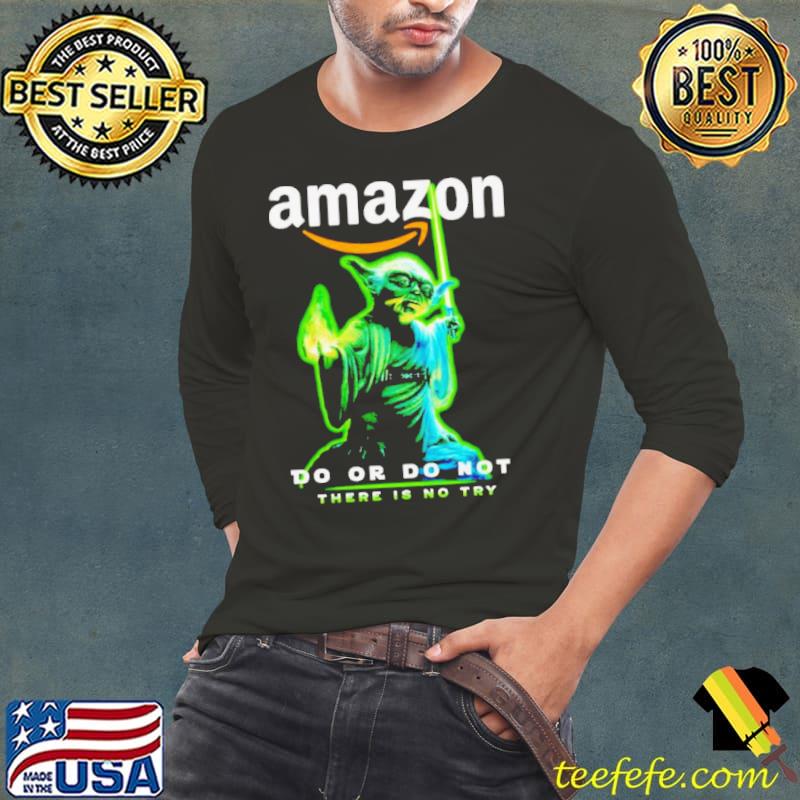 Baby Yoda Amazon do or do not there is no try s Long Sleeve Tee Baby Yoda Amazon do or do not there is no try s Long Sleeve Tee
