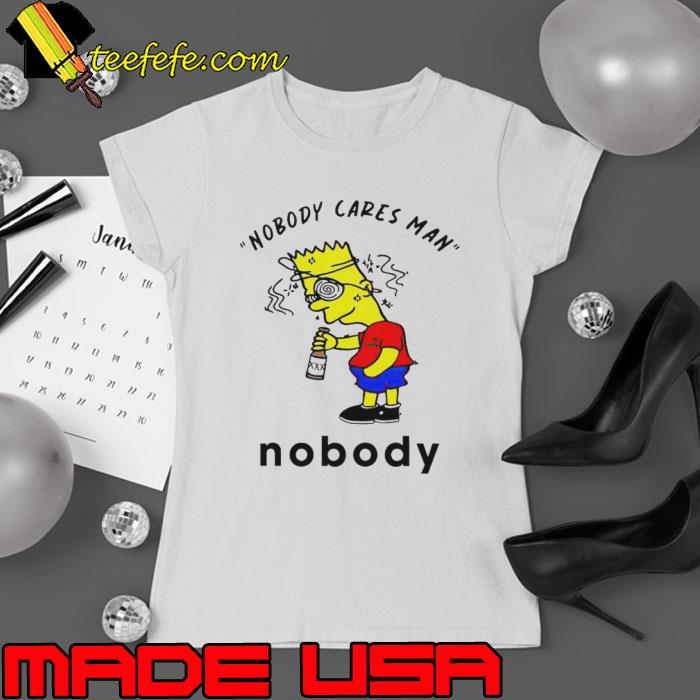 Bart Simpson nobody cares man nobody s Ladies tee Bart Simpson nobody cares man nobody s Ladies tee