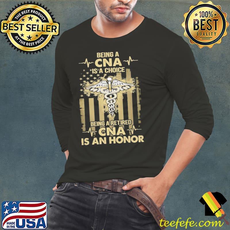 Being a CNA is a choice being a retired CNA usa flag shirt