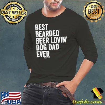 Best bearded beer lovin' dog dad ever shirt