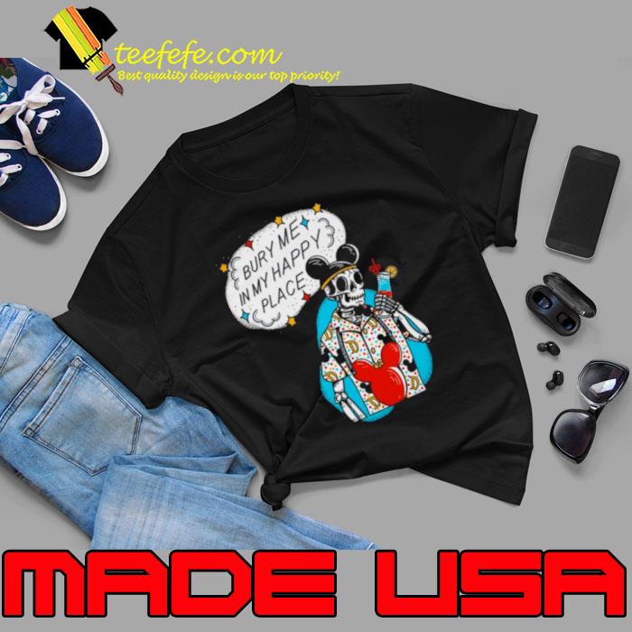 Bury Me In My Happy Place Shirt Unisex Bury Me In My Happy Place Shirt Unisex