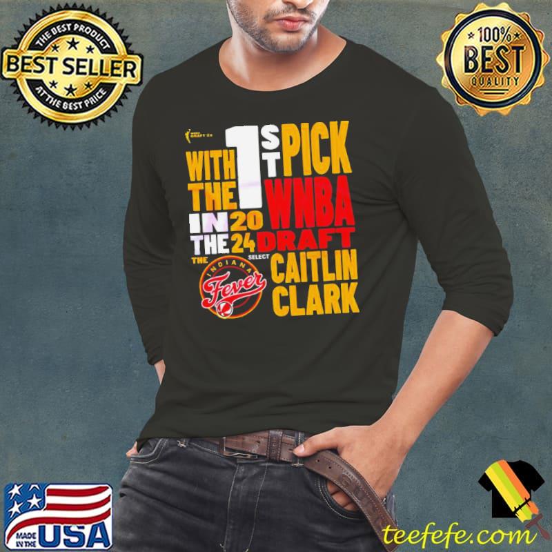 Caitlin Clark Indiana Fever 2024 WNBA Draft 1st Pick Shirt Long Sleeve Tee Caitlin Clark Indiana Fever 2024 WNBA Draft 1st Pick Shirt Long Sleeve Tee