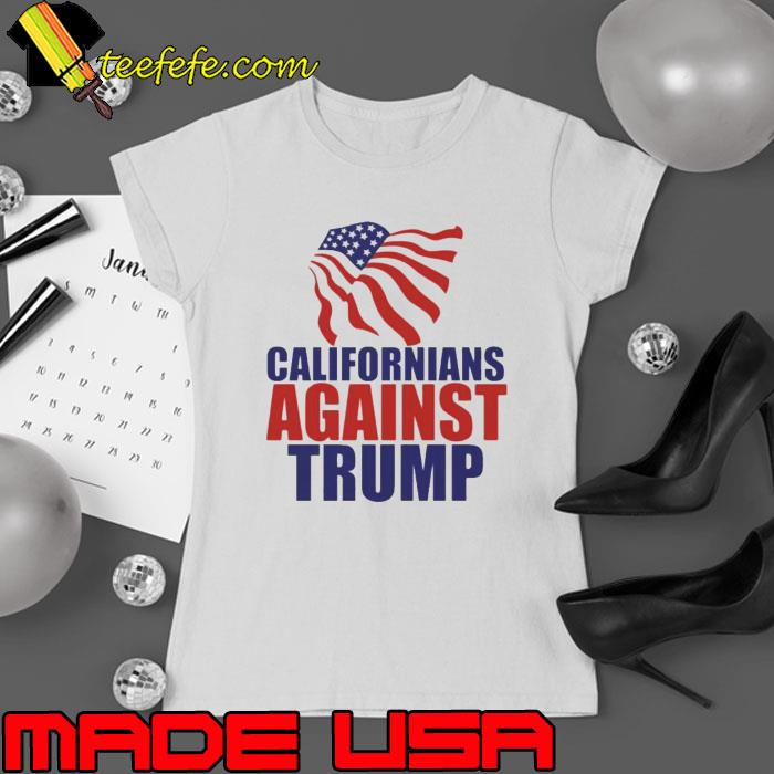 Californians Against Trump T-Shirt Ladies tee Californians Against Trump T-Shirt Ladies tee