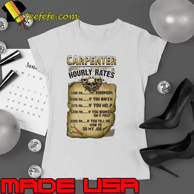 Carpenter hourly rates if you tell me how to do my job skull shirt
