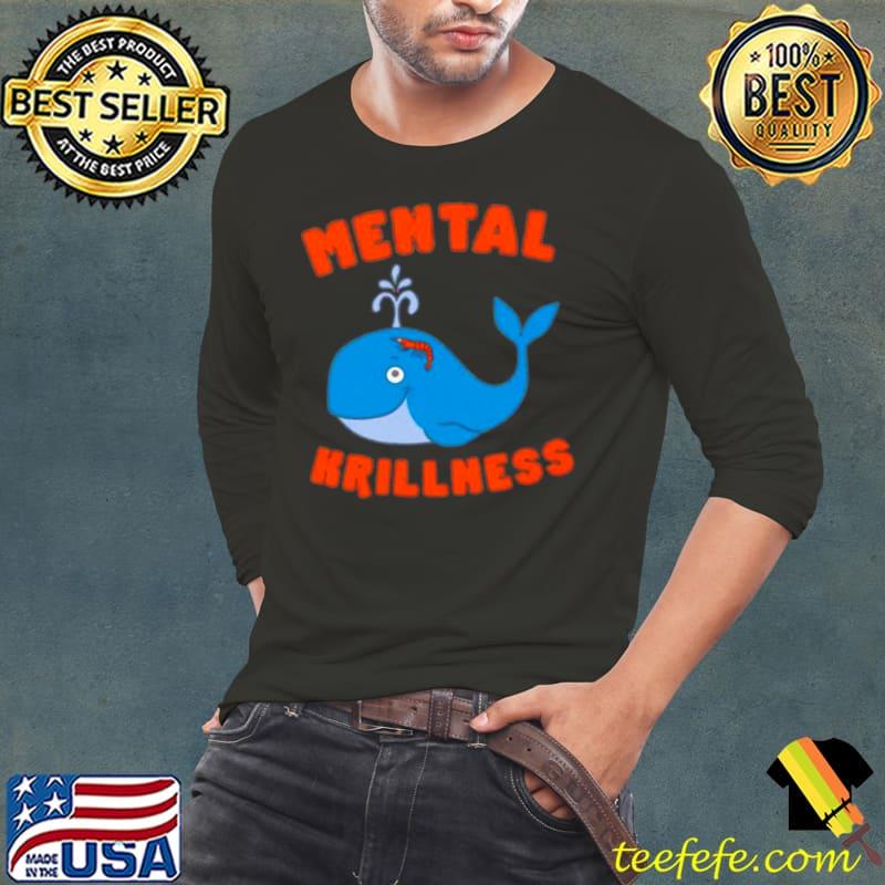 Cetacea mental krillness shirt Cetacea mental krillness shirt