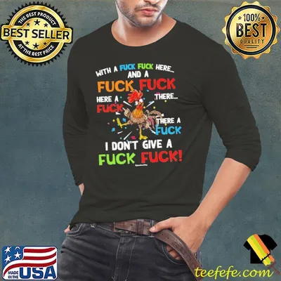 Chicken With a fuck fuck here and a fuck fuck shirt