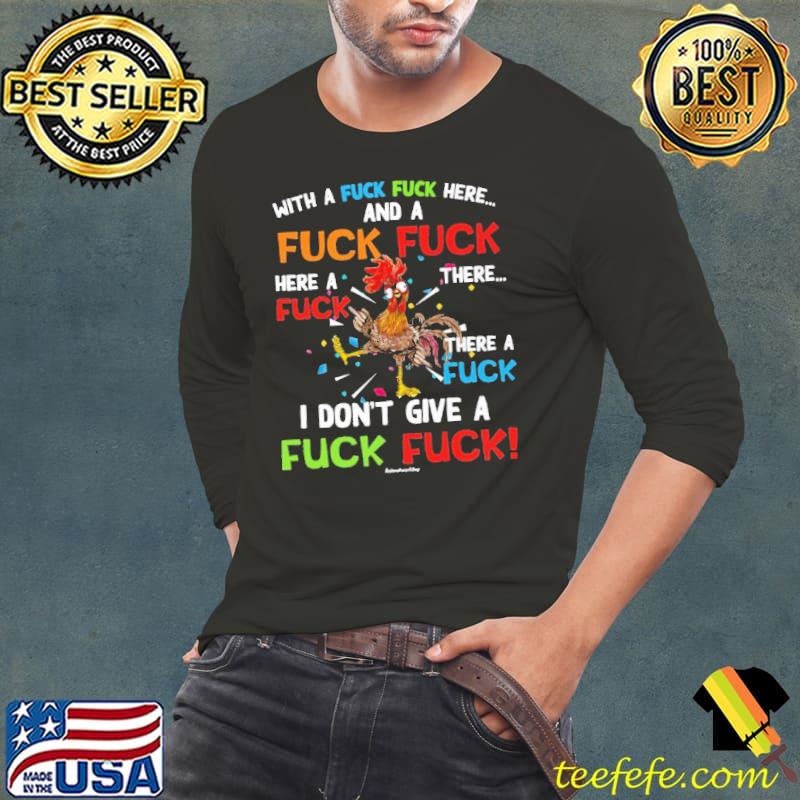 Chicken With a fuck fuck here and a fuck fuck shirt